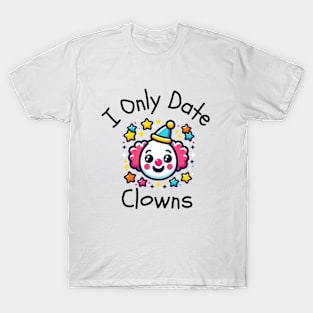 I Only Date Clowns T-Shirt